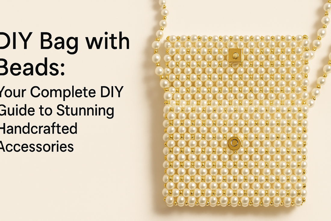How to Make Bag with Beads: Your Complete DIY Guide to Stunning Handcrafted Accessories